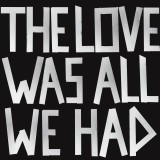 The Love Was All We Had (Coloured)
